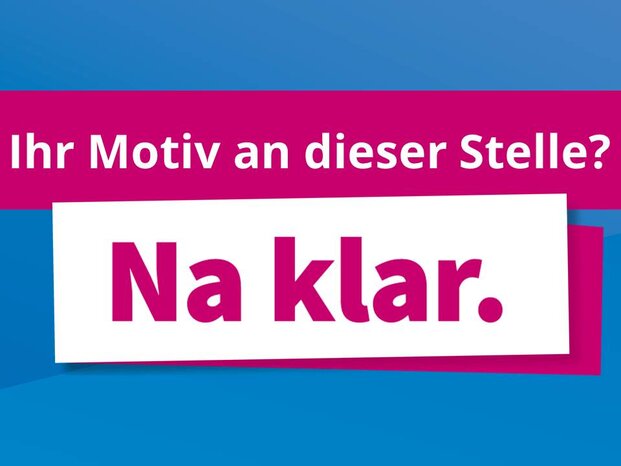 Grafik mit der Schrift: Ihr Motiv an dieser Stelle? Na klar.